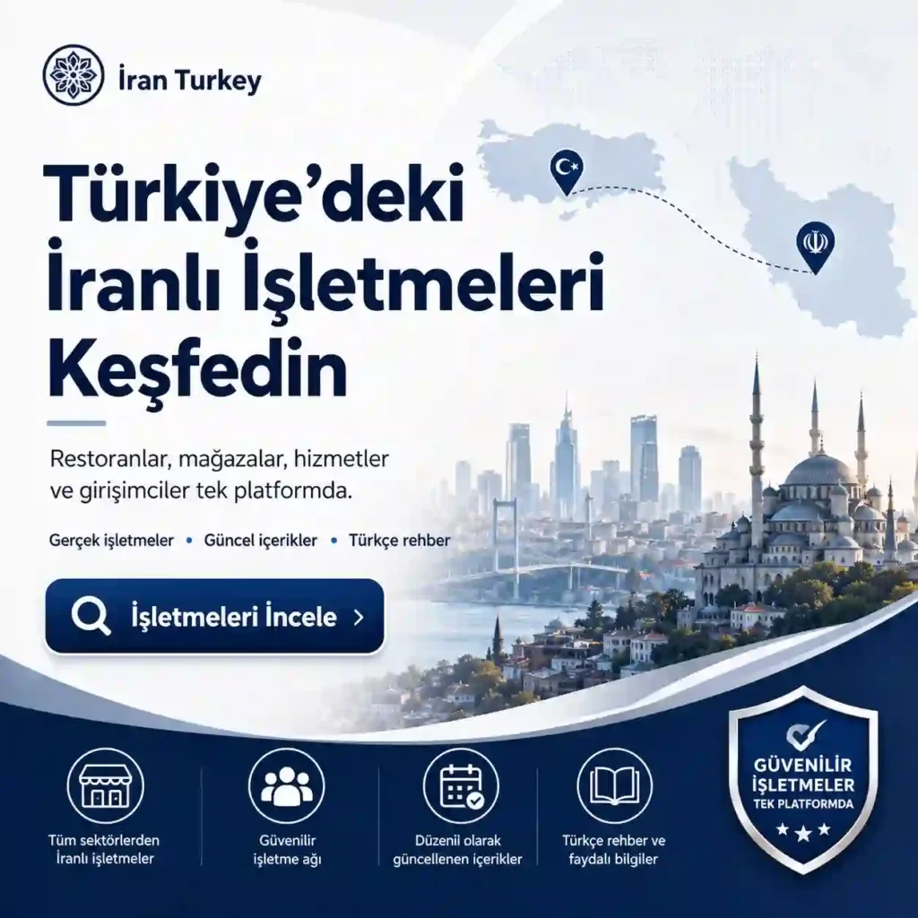 Türkiye’deki İranlı işletmeler, restoranlar, mağazalar ve hizmetler için İran Turkey rehberi